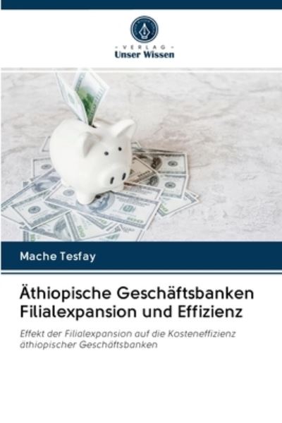 Cover for Mache Tesfay · AEthiopische Geschaftsbanken Filialexpansion und Effizienz (Paperback Book) (2020)