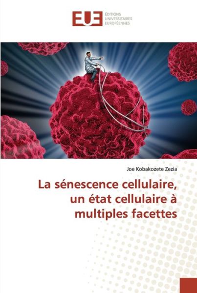 Cover for Joe Kobakozete Zezia · La senescence cellulaire, un etat cellulaire a multiples facettes (Paperback Book) (2021)