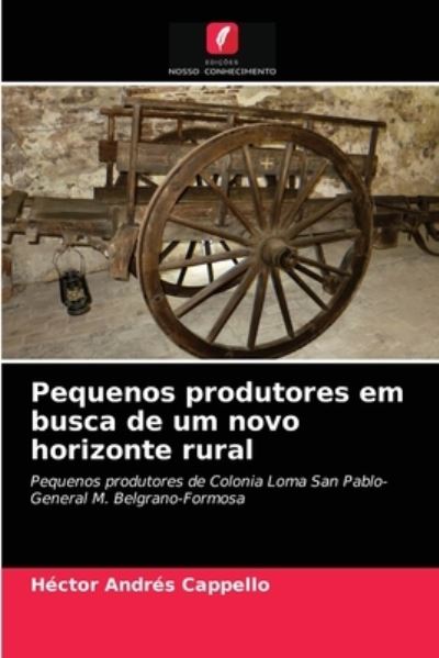 Cover for Hector Andres Cappello · Pequenos produtores em busca de um novo horizonte rural (Paperback Book) (2021)