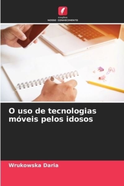 Cover for Wrukowska Daria · O uso de tecnologias moveis pelos idosos (Paperback Book) (2021)