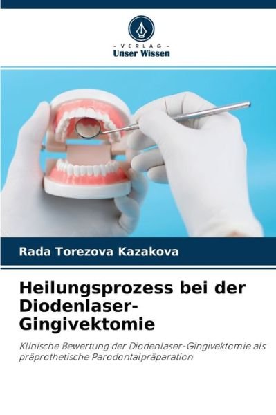 Cover for Rada Torezova Kazakova · Heilungsprozess bei der Diodenlaser-Gingivektomie (Pocketbok) (2021)