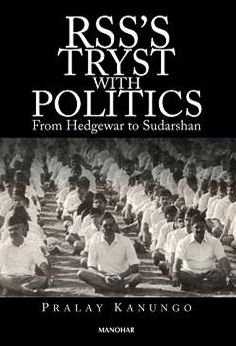 Pralay Kanungo · RSS's Tryst With Politics: From Hedgewar to Sudarshan (Hardcover Book) (2024)