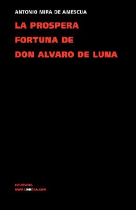 Cover for Antonio Mira De Amescua · La Próspera Fortuna De Don Álvaro De Luna (Teatro) (Spanish Edition) (Paperback Book) [Spanish edition] (2024)