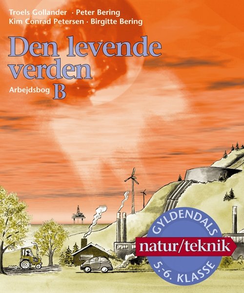 Cover for Kim Conrad Petersen; Troels Gollander; Peter Bering; Birgitte Bering · Den levende verden: Den levende verden 5.-6. klasse (Heftet bok) [1. utgave] (1998)