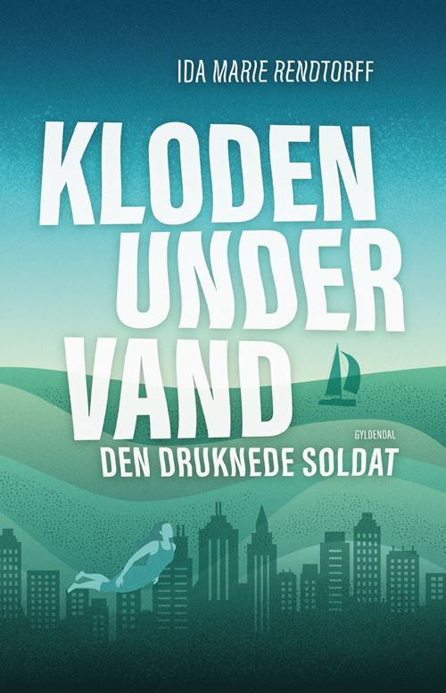 Kloden under vand: Kloden under vand 1 - Den druknede soldat - Ida-Marie Rendtorff - Bøger - Gyldendal - 9788702397987 - 1. maj 2023