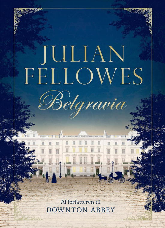 Belgravia - Julian Fellowes - Bøger - Politikens Forlag - 9788740032987 - 30. juni 2016