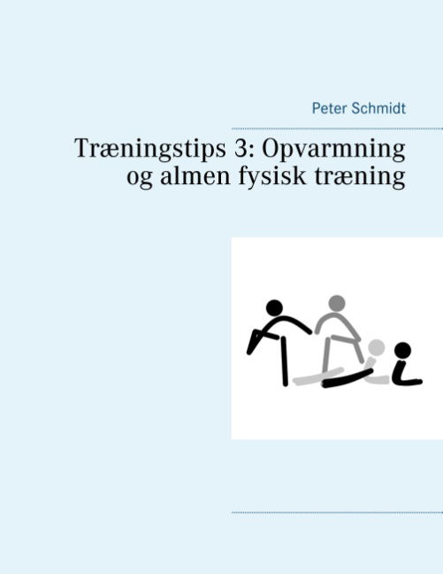 Cover for Peter Schmidt · Træningstips 3: Opvarmning og almen fysisk træning (Paperback Book) [1.º edición] (2018)
