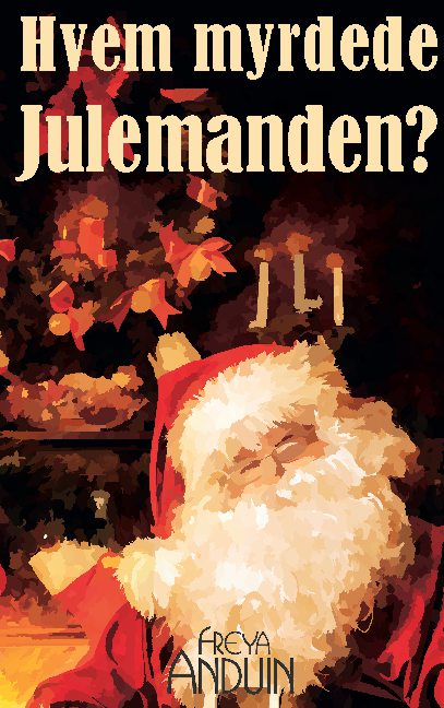 Hvem myrdede Julemanden - Freya Anduin - Books - Books on Demand - 9788743044987 - November 23, 2021