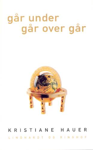 Går under går over går - Kristiane Hauer - Books - Lindhardt og Ringhof - 9788759517987 - March 1, 2002