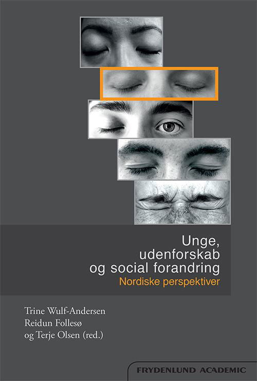 Unge, udenforskab og social forandring - Reidun Follesø, Terje Olsen & Trine Wulf-Andersen (red.) - Livros - Frydenlund Academic - 9788771186987 - 23 de novembro de 2016