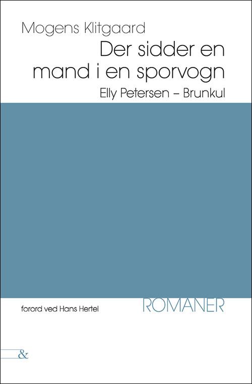 Cover for Mogens Klitgaard · En klassiker til tiden: Der sidder en mand i en sporvogn; Elly Petersen; Brunkul (Sewn Spine Book) [1º edição] (2016)