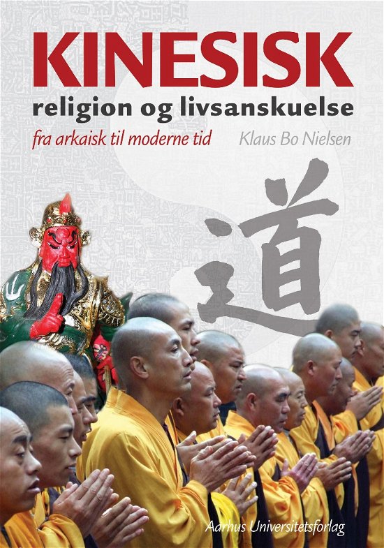 Cover for Klaus Bo Nielsen · Kinesisk religion og livsanskuelse (Bound Book) [1e uitgave] [Indbundet] (2012)