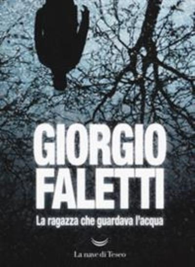 Cover for Giorgio Faletti · La Ragazza Che Guardava L'acqua (Book)