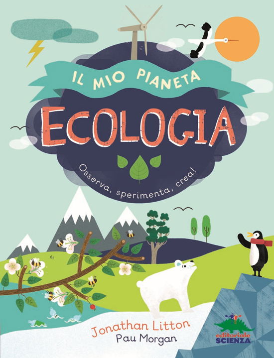 Cover for Jonathan Litton · Ecologia. Il Mio Pianeta. Osserva, Sperimenta, Crea! (Book)