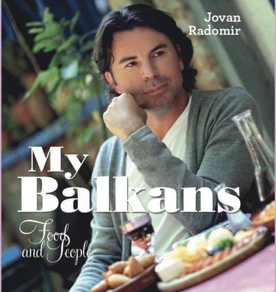 Cover for Jovan Radomir · My Balkans : food and people (Bound Book) (2016)