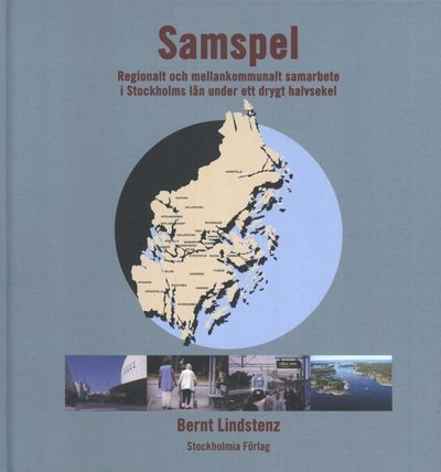 Cover for Bernt Lindstenz · Samspel : regionalt och mellankommunalt samarbete i Stockholms län (Gebundesens Buch) (2008)