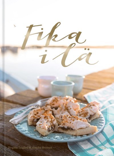Cover for Annika Broman · Fika i lä (Bok) (2016)