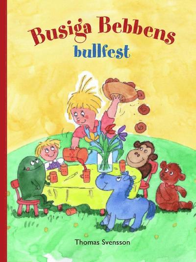 Cover for Thomas Svensson · Busiga Bebben: Busiga Bebbens bullfest (Gebundesens Buch) (2018)