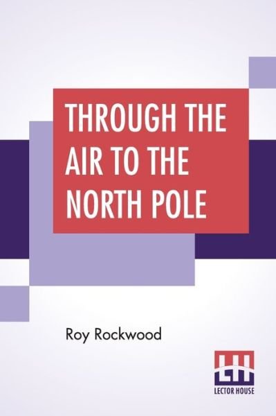 Cover for Roy Rockwood · Through The Air To The North Pole (Paperback Book) (2019)