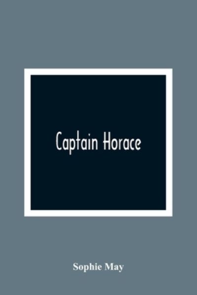 Cover for Sophie May · Captain Horace (Paperback Book) (2021)