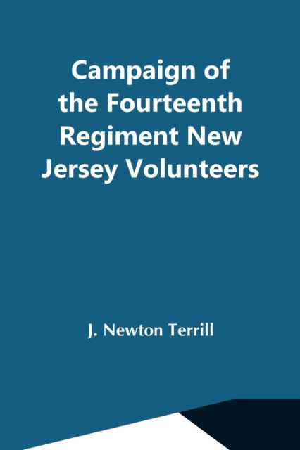 Cover for J Newton Terrill · Campaign Of The Fourteenth Regiment New Jersey Volunteers (Paperback Book) (2021)