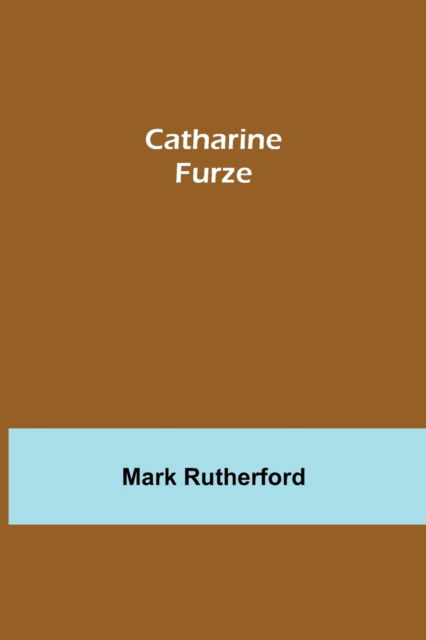 Cover for Mark Rutherford · Catharine Furze (Taschenbuch) (2021)