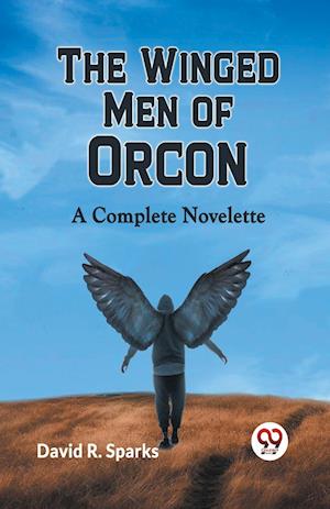 Cover for David R. Sparks · The Winged Men of Orcon a Complete Novelette (Paperback Book) (2023)