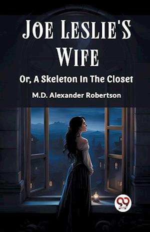 Cover for Robertson, Alexander, M D · Joe Leslie'S WifeOr, A Skeleton In The Closet (Edition2023) (Paperback Book) (2024)