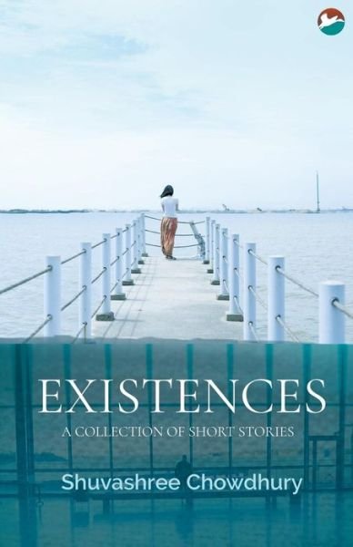 Existences - Shuvashree Chowdhury - Bücher - Cinnamonteal Publishing - 9789386301987 - 21. Dezember 2018