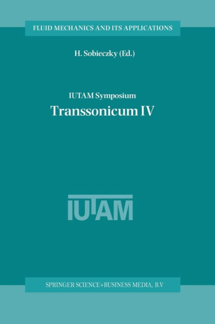 H Sobieczky · IUTAM Symposium Transsonicum IV: Proceedings of the IUTAM Symposium held in Goettingen, Germany, 2-6 September 2002 - Fluid Mechanics and Its Applications (Pocketbok) [Softcover reprint of the original 1st ed. 2003 edition] (2012)