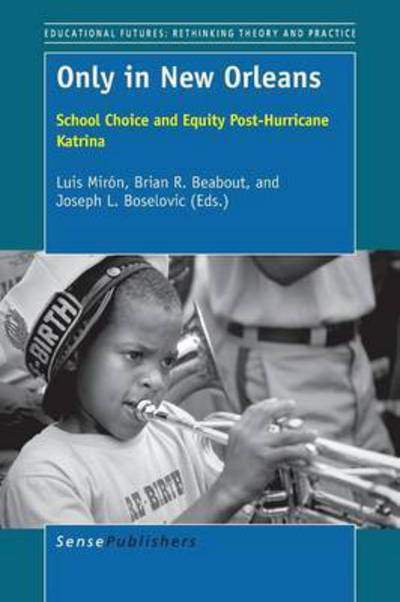 Cover for Luis Miron · Only in New Orleans: School Choice and Equity Post-hurricane Katrina (Paperback Book) (2015)