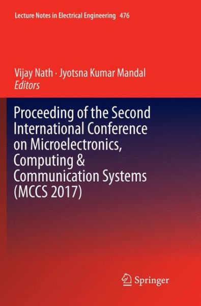 Cover for Proceeding of the Second International Conference on Microelectronics, Computing &amp; Communication Systems (MCCS 2017) - Lecture Notes in Electrical Engineering (Paperback Book) [Softcover reprint of the original 1st ed. 2019 edition] (2019)