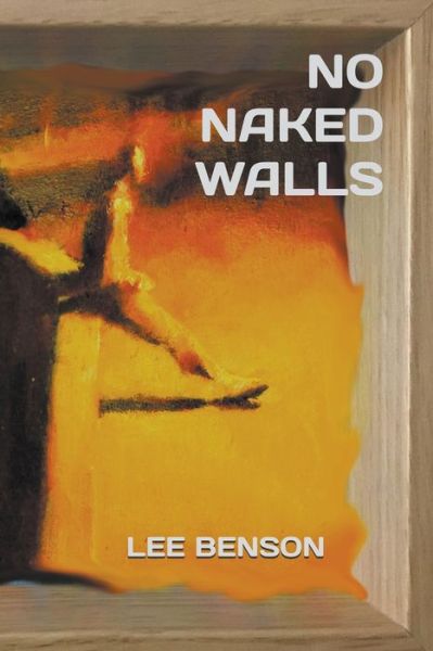 Cover for Lee Benson · No Naked Walls (Paperback Book) (2021)