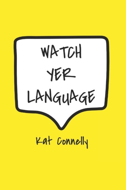Cover for Kat Connelly · Watch Yer Language (Taschenbuch) (2022)