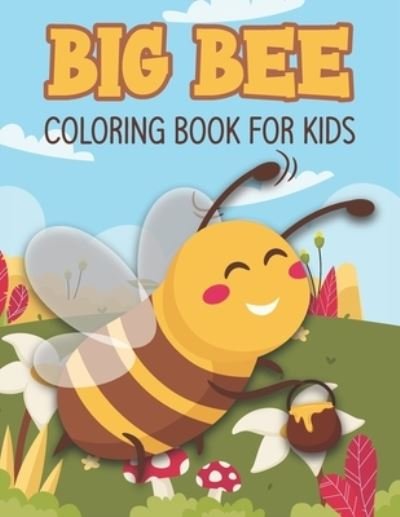 Big Bee Coloring Book For Kids: Collection of 50+ Amazing Big Bee Coloring Pages - Rr Publications - Bøger - Independently Published - 9798470244987 - 3. september 2021