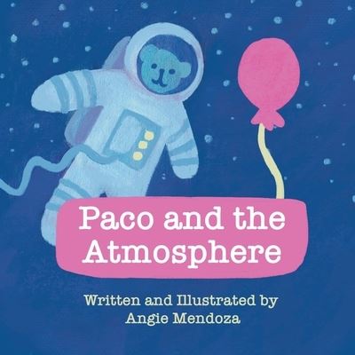 Cover for Angie A Mendoza · Paco and the Atmosphere (Paperback Book) (2021)