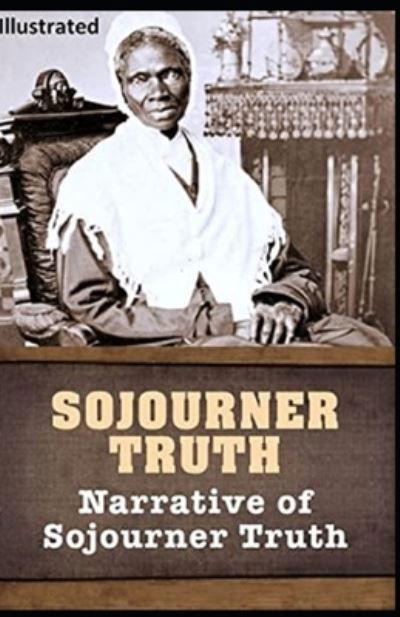 Cover for Sojourner Truth · Narrative of Sojourner Truth: A Northern Slave Illustrated Edition (Paperback Book) (2021)