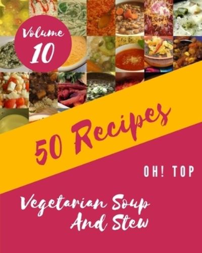 Cover for Tressa C Nieves · Oh! Top 50 Vegetarian Soup And Stew Recipes Volume 10: More Than a Vegetarian Soup And Stew Cookbook (Paperback Bog) (2021)