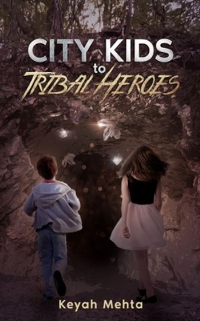 Cover for Keyah Mehta · City Kids to Tribal Heroes (Pocketbok) (2021)