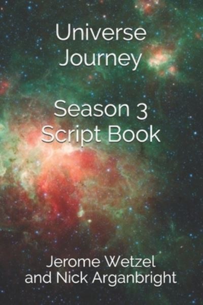 Cover for Nick Arganbright · Universe Journey Season 3 Script Book (Paperback Book) (2020)