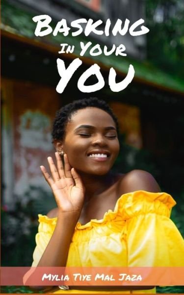 Cover for Mylia Tiye Mal Jaza · Basking In Your You (Paperback Book) (2020)