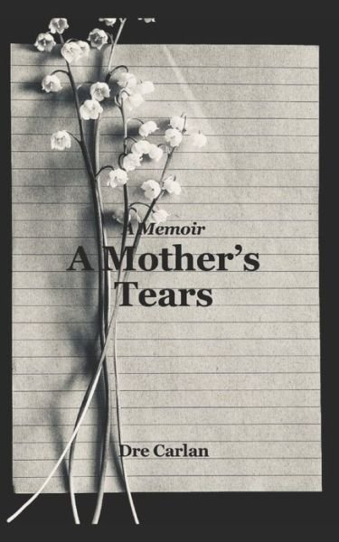 Cover for Dre Carlan · A Mother's Tears (Paperback Book) (2020)