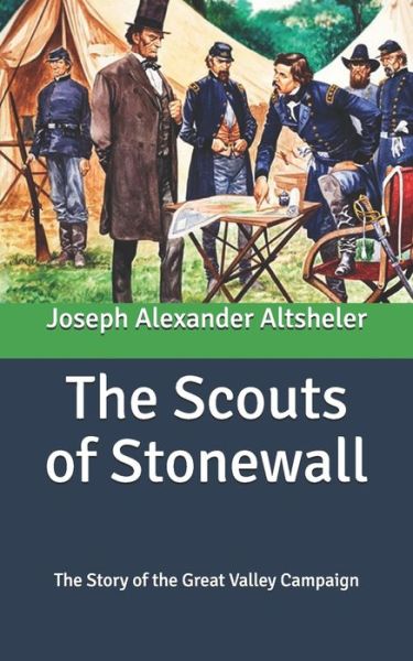 Cover for Joseph a Altsheler · The Scouts of Stonewall: The Story of the Great Valley Campaign (Paperback Book) (2020)