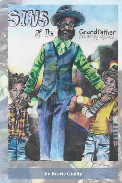 Sins of the Grandfather - Reecie Gaddy - Livros - Independently Published - 9798645318987 - 3 de junho de 2020