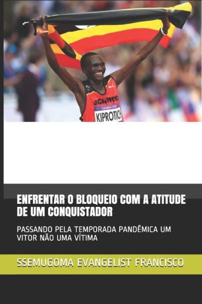 Cover for Ssemugoma Evangelist Francisco · Enfrentar O Bloqueio Com a Atitude de Um Conquistador (Paperback Book) (2020)