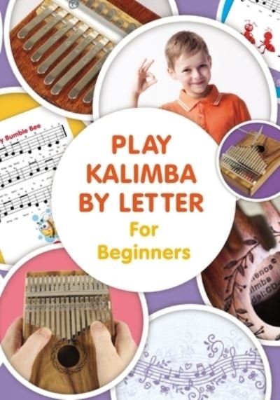 Cover for Helen Winter · Play Kalimba by Letter - For Beginners: Kalimba Easy-to-Play Sheet Music - Super Easy Kalimba Songs (Taschenbuch) (2020)
