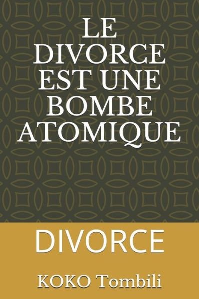 Cover for Koko Tombili · Le Divorce Est Une Bombe Atomique (Taschenbuch) (2020)