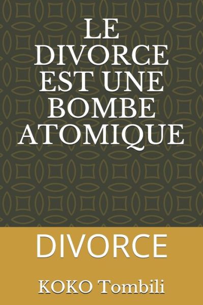 Cover for Koko Tombili · Le Divorce Est Une Bombe Atomique (Paperback Book) (2020)