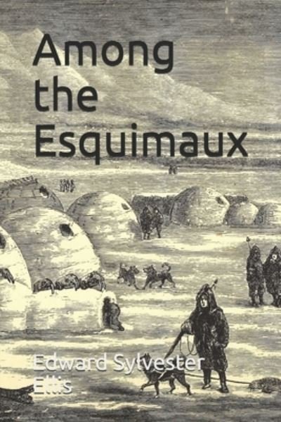 Cover for Edward Sylvester Ellis · Among the Esquimaux (Paperback Book) (2020)