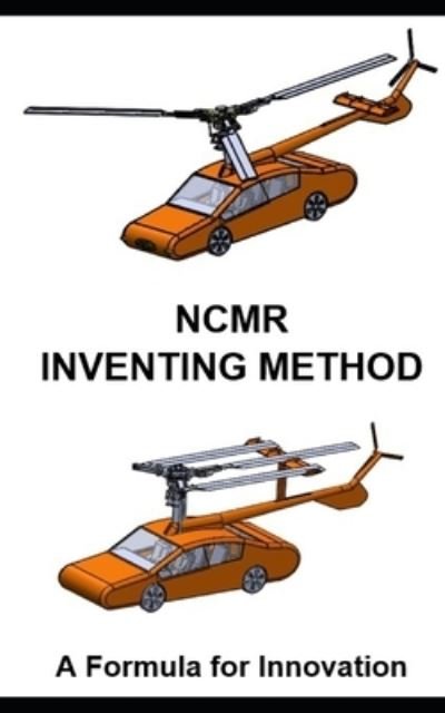 Ncmr Inventing Method - John Andrew - Andet - Independently Published - 9798728578987 - 26. marts 2021
